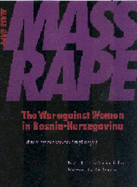 Mass Rape: The War Against Women in Bosnia-Herzegovina - Enloe, Cynthia (Afterword by), and Stiglmayer, Alexandra (Editor), and Faber, Marion (Translated by)