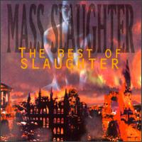 Mass Slaughter: The Best of Slaughter - Slaughter