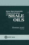 Mass Spectrometric Characterization of Shale Oils: A Symposium - Aczel, Thomas