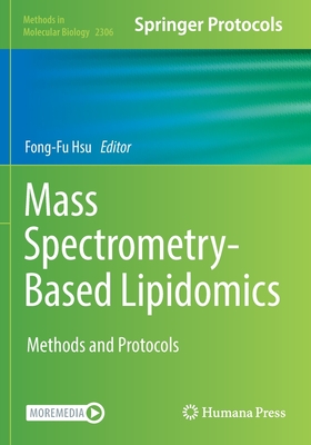 Mass Spectrometry-Based Lipidomics: Methods and Protocols - Hsu, Fong-Fu (Editor)