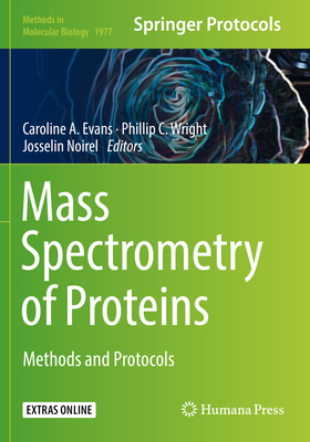 Mass Spectrometry of Proteins: Methods and Protocols - Evans, Caroline A (Editor), and Wright, Phillip C (Editor), and Noirel, Josselin (Editor)