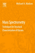 Mass Spectrometry: Techniques for Structural Characterization of Glycans