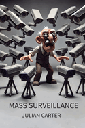 Mass Surveillance: Government Spying in the Modern World