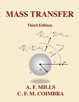 Mass Transfer: Third Edition - Mills, Anthony F, and Coimbra, Carlos Fm