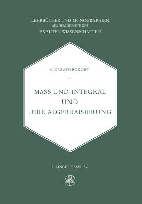 Mass Und Integral Und Ihre Algebraisierung - Caratheodory, C