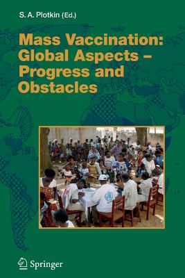 Mass Vaccination: Global Aspects - Progress and Obstacles - Plotkin, Stanley A (Editor)