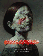 Massa Confusa: The Art of Christian Rex Van Minnen