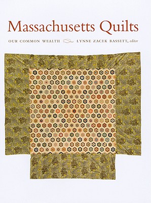 Massachusetts Quilts: Our Common Wealth - Bassett, Lynne Zacek (Editor)
