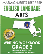 Massachusetts Test Prep English Language Arts Writing Workbook Grade 3: Preparation for the Next-Generation McAs Tests