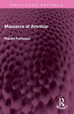 Massacre at Amritsar - Furneaux, Rupert