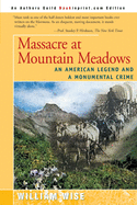 Massacre at Mountain Meadows: An American Legend and a Monumental Crime