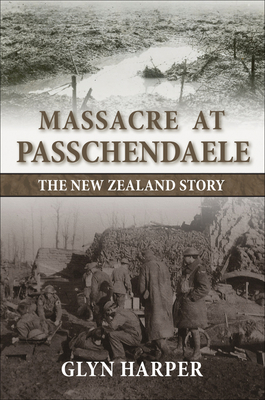 Massacre at Passchendaele: The New Zealand Story (2nd Revised Ed.) - Harper, Glyn