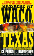 Massacre at Waco: The Shocking True Story of Cult Leader David Koresh and the Branch Davidians - Linedecker, Clifford L