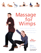 Massage for Wimps: No-Fail Hands-On Techniques (Even If You're Not the Touchy-Feely Type)