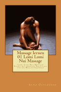 Massage Lernen 01 Lomi Lomi Nui Massage: Lomi Lomi Nui Massage Script Mit Genauer Anleitung Fur Die Wellnessmassage