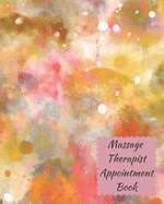 Massage Therapist Appointment Book: Professional Client Tracking For Business & Organization ( Treatment Plans, Therapy Interventions, Undated Daily Record Log )