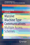 Massive Machine Type Communications: Multiple Access Schemes