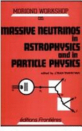 Massive Neutrinos in Astrophysics and in Particle Physics: Proceedings of the Fourth Moriond Workshop, La Plagne, Savoie, France, January 15-21, 1984