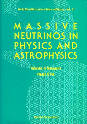 Massive Neutrinos in Physics and Astrophysics - Mohapatra, Rabindra N, and Pal, Palash B
