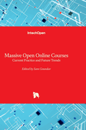 Massive Open Online Courses - Current Practice and Future Trends