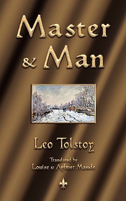 Master and Man - Tolstoy, Leo Nikolayevich, and Aylmer, Maude (Translated by)