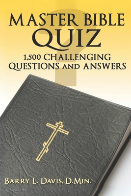 Master Bible Quiz: 1,500 Challenging Questions and Answers - Davis, Barry L