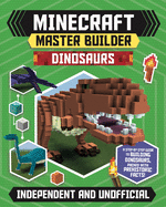 Master Builder: Minecraft Dinosaurs (Independent & Unofficial): Create Fearsome Dinosaurs in Minecraft