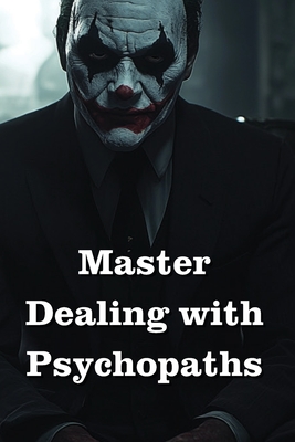 Master Dealing with Psychopaths, Sociopaths, Narcissists - Dence, Transcen