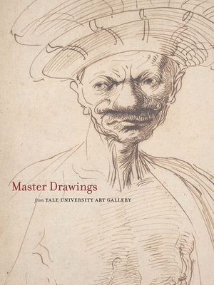 Master Drawings from the Yale University Art Gallery - Boorsch, Suzanne, and Marciari, John J