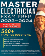 Master Electrician Exam Prep 2024-2025: All in One Test Prep for the Master Electrician Examination, Includes Study Guide, Exam Review Preparatory Manual and over 500 Practice Test Questions.