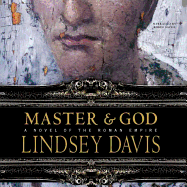 Master & God: A Novel of the Roman Empire