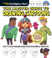 Master Guide to Drawing Cartoons: How to Draw Amazing Characters from Simple Templates