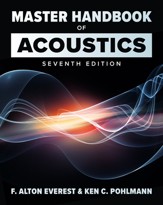 Master Handbook of Acoustics, Seventh Edition - Everest, F Alton, and Pohlmann, Ken C