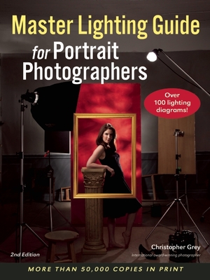 Master Lighting Guide for Portrait Photographers - Grey, Christopher (Photographer)