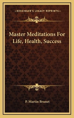 Master Meditations For Life, Health, Success - Brunet, P Martin