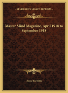 Master Mind Magazine, April 1918 to September 1918