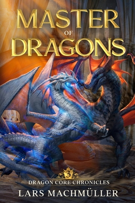 Master of Dragons: A Reincarnation LitRPG Adventure - Machmller, Lars