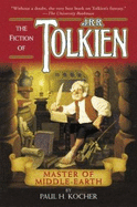 Master of Middle-Earth: The Fiction of J.R.R. Tolkien - Kocher, Paul H