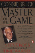 Master of the Game: Steve Ross and the Creation of Time Warner - Bruck, Connie