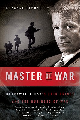 Master of War: Blackwater Usa's Erik Prince and the Business of War - Simons, Suzanne