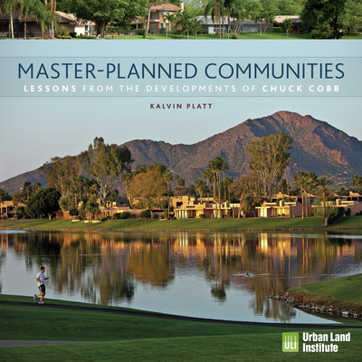 Master-Planned Communities: Lessons from the Developments of Chuck Cobb - Platt, Kalvin