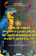 Master Portuguese Grammar Instantly: Tenses (Volume 2)