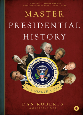 Master Presidential History in 1 Minute a Day - Roberts, Dan