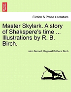 Master Skylark. a Story of Shakspere's Time ... Illustrations by R. B. Birch.