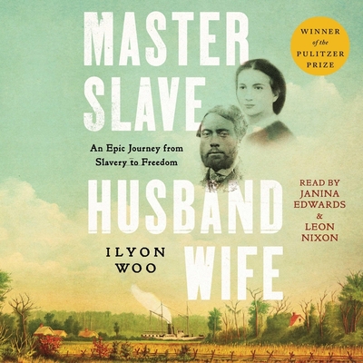 Master Slave Husband Wife: An Epic Journey from Slavery to Freedom - Woo, Ilyon, and Nixon, Leon (Read by), and Edwards, Janina (Read by)