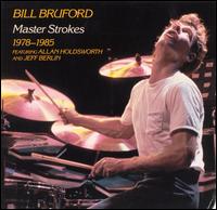 Master Strokes: 1978-1985 - Bill Bruford