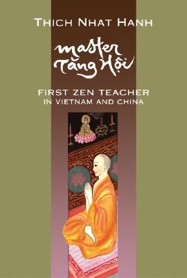 Master Tang Hoi: First Zen Teacher in Vietnam and China - Hanh, Thich Nhat, and Nhat, and Laity, Annabel, Sister (Translated by)