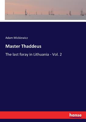 Master Thaddeus: The last foray in Lithuania - Vol. 2 - Mickiewicz, Adam