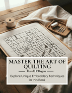 Master the Art of Quilting: Explore Unique Embroidery Techniques in this Book