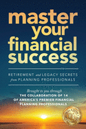Master Your Financial Success: Retirement and Legacy Secrets from Planning Professionals